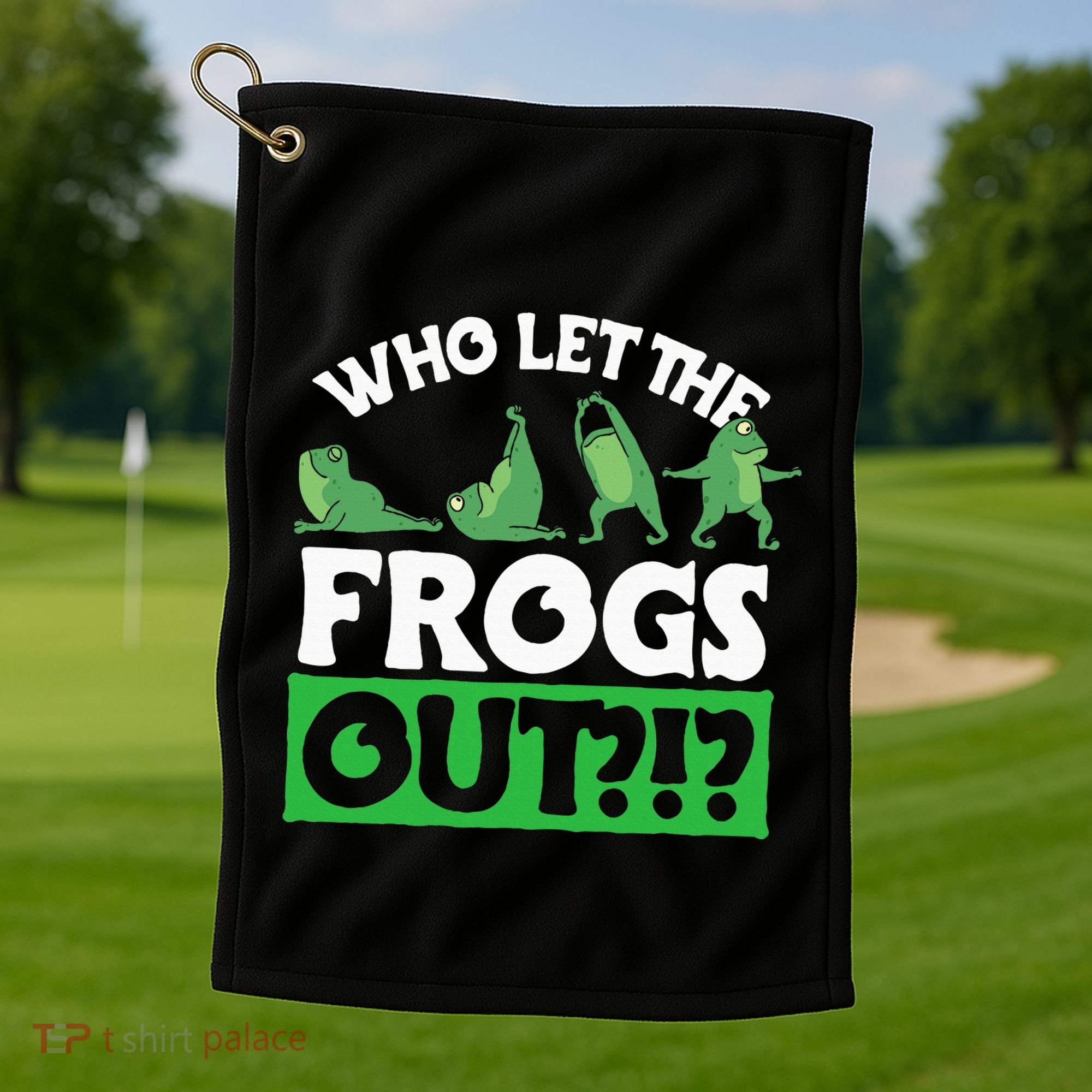 Who Let The Frogs Out Golf Towel