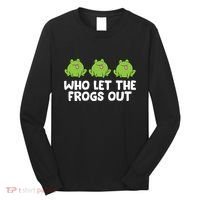 Who Let The Frogs Out Cute Frog Squad Frog Lovers Long Sleeve Shirt thumb 0