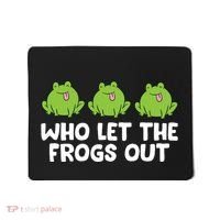 Who Let The Frogs Out Cute Frog Squad Frog Lovers Mousepad thumb 0