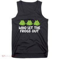 Who Let The Frogs Out Cute Frog Squad Frog Lovers Tank Top thumb 0