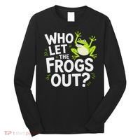 Who Let The Frogs Ou Funny Frog Lovers Long Sleeve Shirt thumb 0