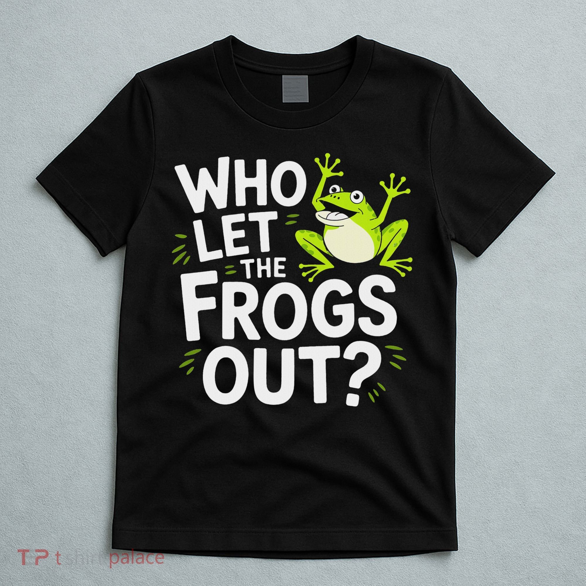 Who Let The Frogs Ou Funny Frog Lovers T-Shirt