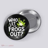 Who Let The Frogs Ou Funny Frog Lovers Button thumb 0