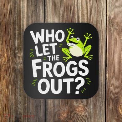 Who Let The Frogs Ou Funny Frog Lovers Coaster
