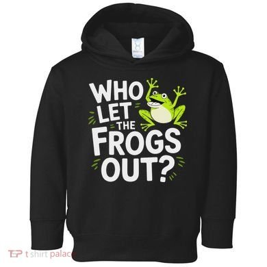 Who Let The Frogs Ou Funny Frog Lovers Toddler Hoodie