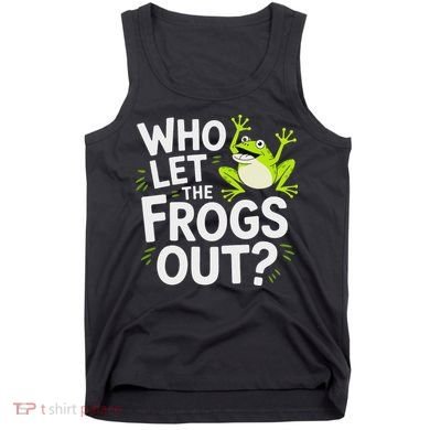 Who Let The Frogs Ou Funny Frog Lovers Tank Top
