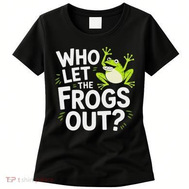 Who Let The Frogs Ou Funny Frog Lovers Women's T-Shirt