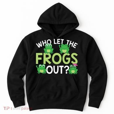 Who Let The Frogs Out Funny Frog Lovers MM Hoodie