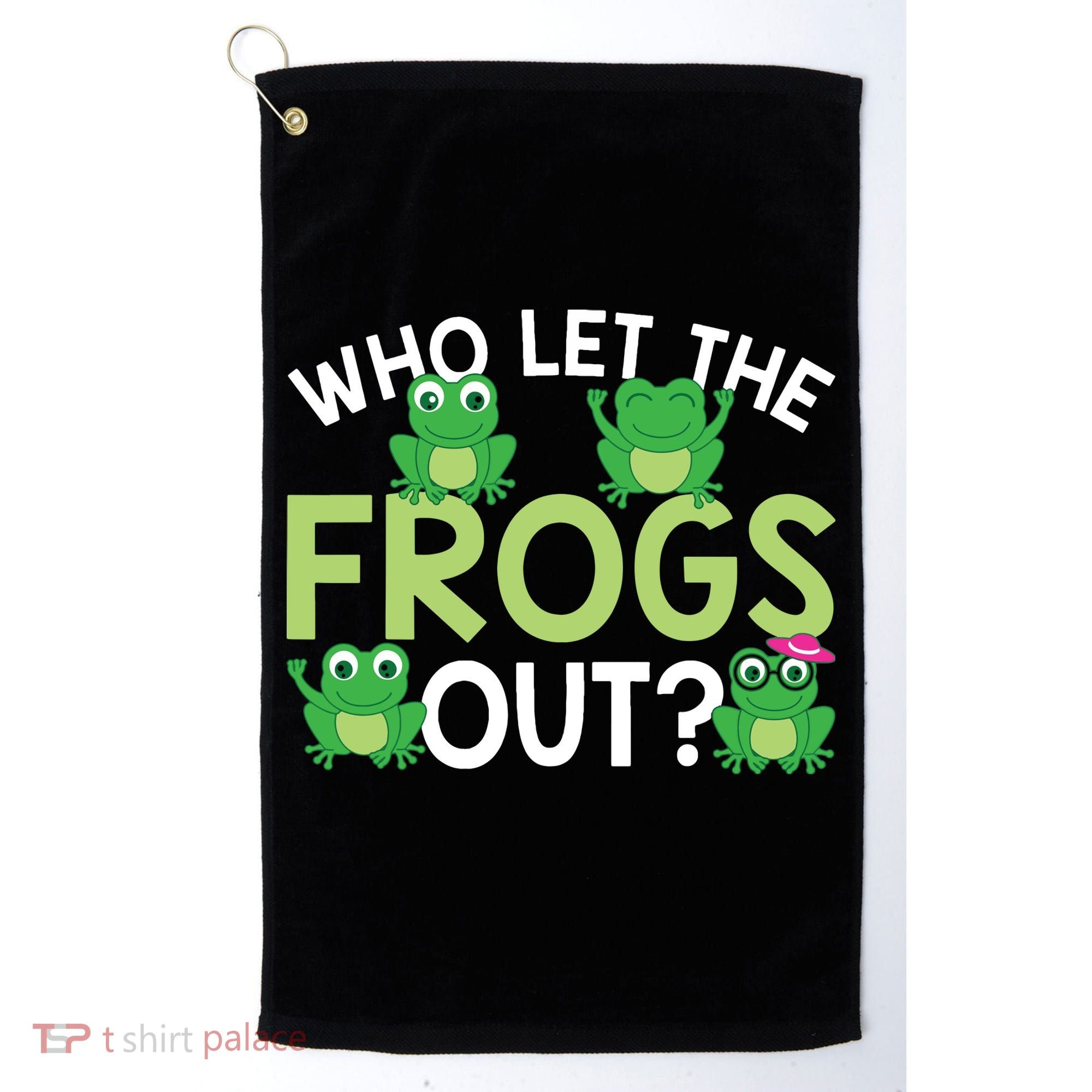 Who Let The Frogs Out Funny Frog Lovers MM Golf Towel