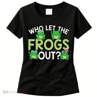 Who Let The Frogs Out Funny Frog Lovers MM Women's T-Shirt