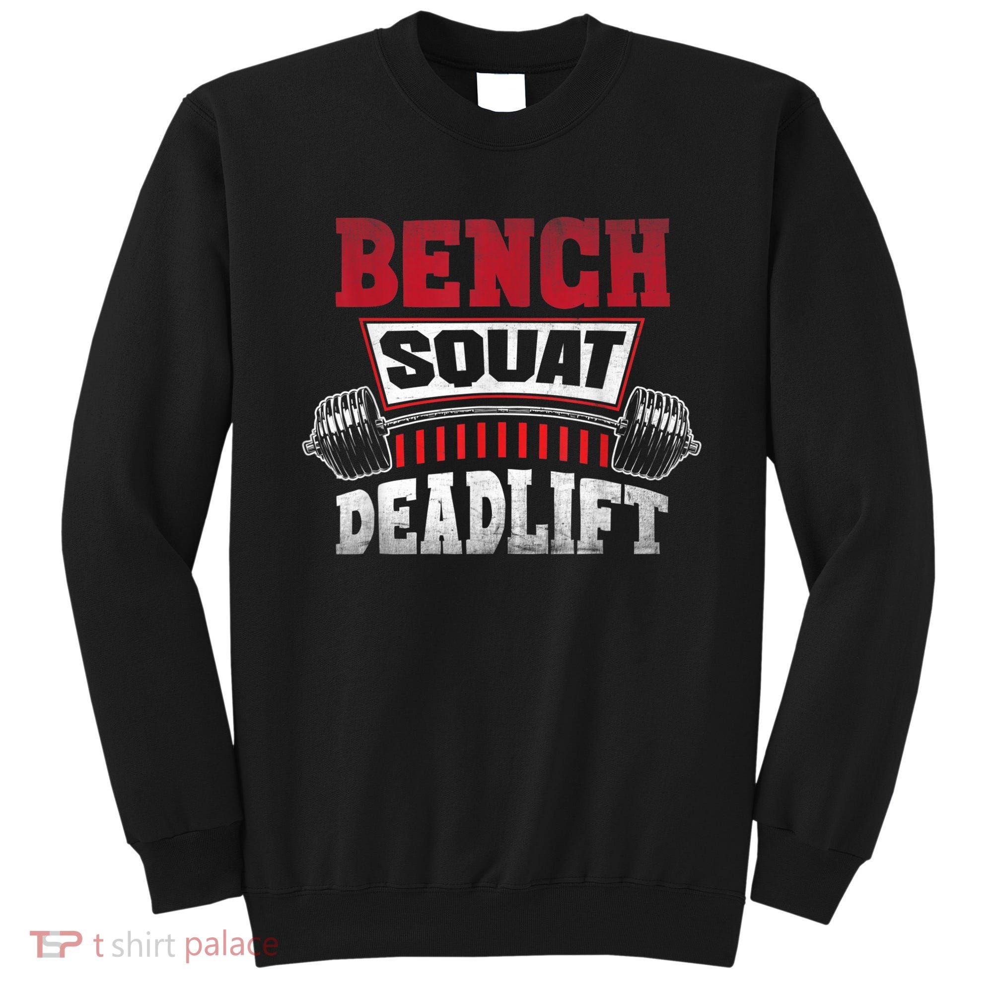 Weight Lifting Training Powerlifting Bench Squat Deadlift Sweatshirt