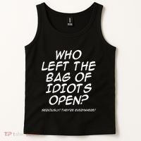 Who Left The Bag Of Idiots Open Seriously TheyRe Everywhere= Tank Top thumb 2