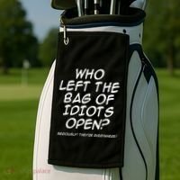 Who Left The Bag Of Idiots Open Seriously TheyRe Everywhere= Golf Towel thumb 2