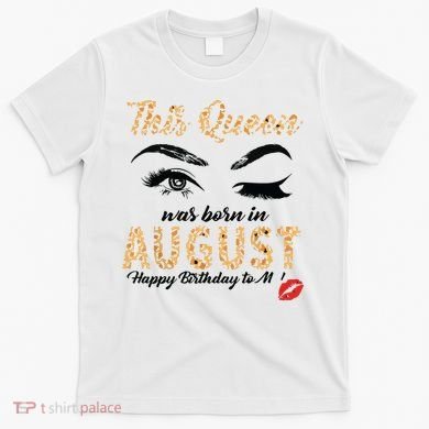 Womens Leopard This Queen Was Born In August T-Shirt