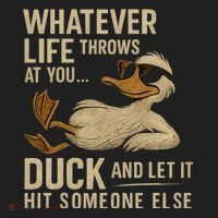 Whatever Life Throws at You, Duck and Let It Hit Someone Else Women's Sweatshirt thumb 2