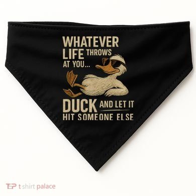 Whatever Life Throws at You, Duck and Let It Hit Someone Else USA-Made Doggie Bandana