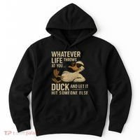 Whatever Life Throws at You, Duck and Let It Hit Someone Else Hoodie thumb 0