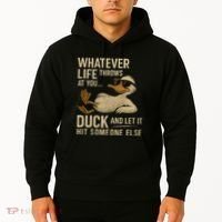 Whatever Life Throws at You, Duck and Let It Hit Someone Else Hoodie thumb 2