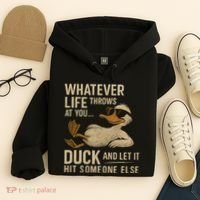 Whatever Life Throws at You, Duck and Let It Hit Someone Else Hoodie thumb 4