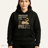 Whatever Life Throws at You, Duck and Let It Hit Someone Else Hoodie thumb 5