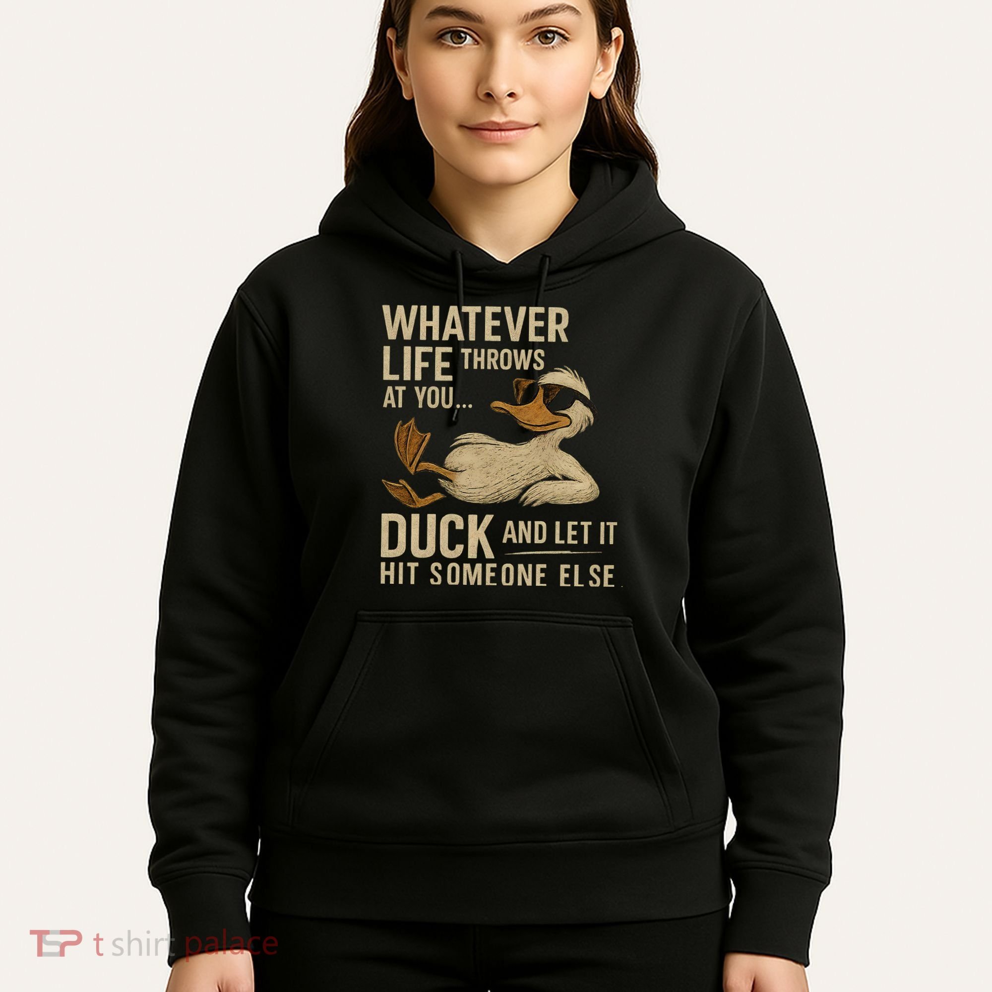 Whatever Life Throws at You, Duck and Let It Hit Someone Else Hoodie