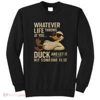 Whatever Life Throws at You, Duck and Let It Hit Someone Else Sweatshirt thumb 0