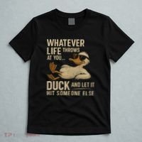 Whatever Life Throws at You, Duck and Let It Hit Someone Else T-Shirt thumb 5