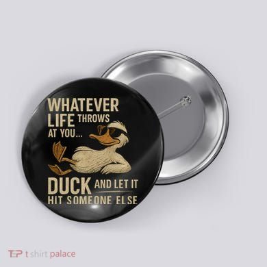 Whatever Life Throws at You, Duck and Let It Hit Someone Else Button