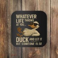 Whatever Life Throws at You, Duck and Let It Hit Someone Else Coaster thumb 0