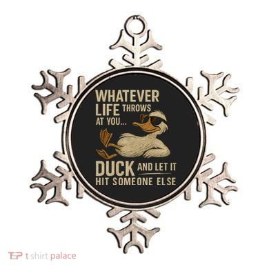 Whatever Life Throws at You, Duck and Let It Hit Someone Else Ornament