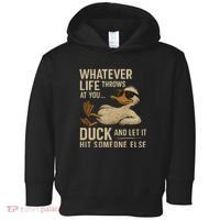 Whatever Life Throws at You, Duck and Let It Hit Someone Else Toddler Hoodie thumb 0