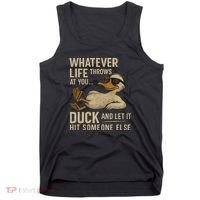 Whatever Life Throws at You, Duck and Let It Hit Someone Else Tank Top thumb 0