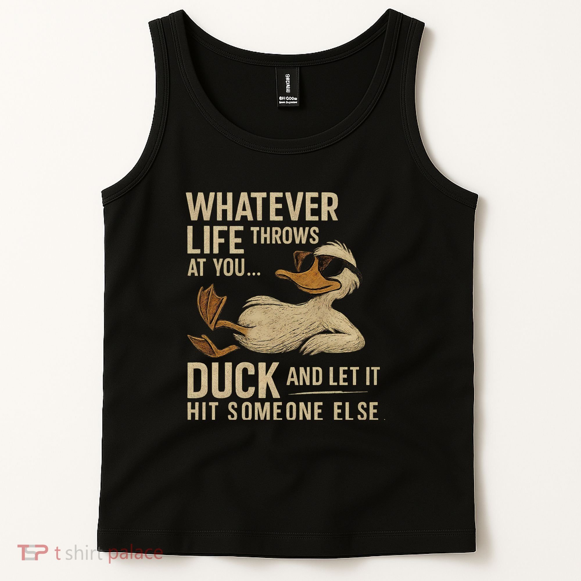 Whatever Life Throws at You, Duck and Let It Hit Someone Else Tank Top