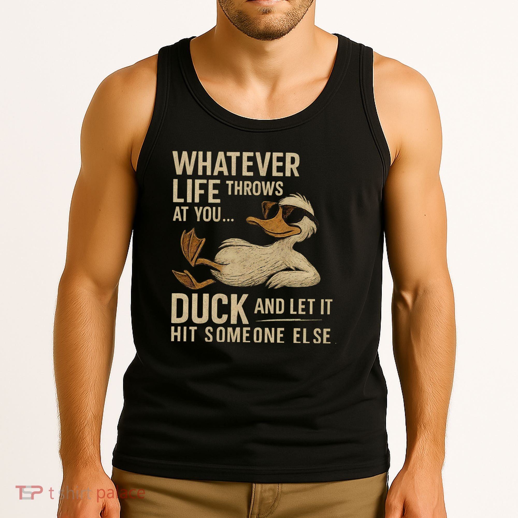 Whatever Life Throws at You, Duck and Let It Hit Someone Else Tank Top
