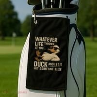 Whatever Life Throws at You, Duck and Let It Hit Someone Else Golf Towel thumb 2