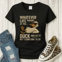 Whatever Life Throws at You, Duck and Let It Hit Someone Else Women's T-Shirt thumb 3