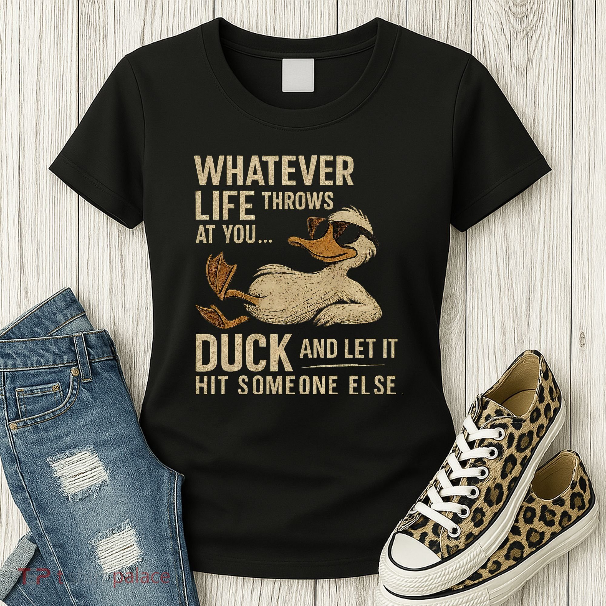 Whatever Life Throws at You, Duck and Let It Hit Someone Else Women's T-Shirt