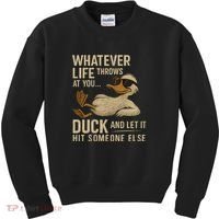 Whatever Life Throws at You, Duck and Let It Hit Someone Else Kids Sweatshirt thumb 0