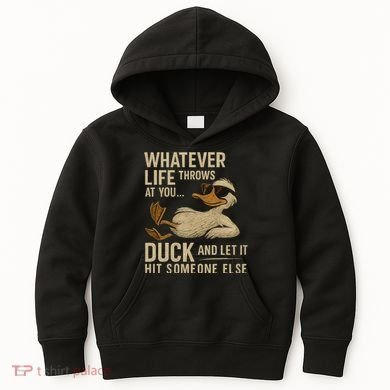 Whatever Life Throws at You, Duck and Let It Hit Someone Else Kids Hoodie