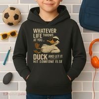 Whatever Life Throws at You, Duck and Let It Hit Someone Else Kids Hoodie thumb 2