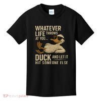 Whatever Life Throws at You, Duck and Let It Hit Someone Else Kids T-Shirt thumb 0
