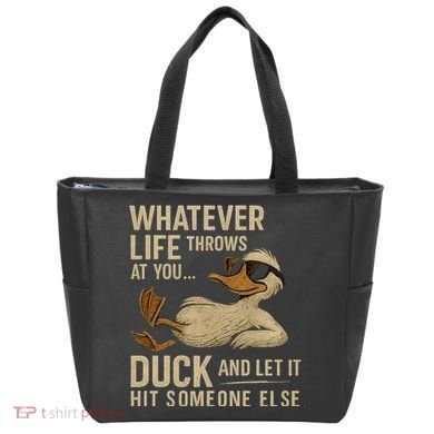 Whatever Life Throws at You, Duck and Let It Hit Someone Else Tote Bag