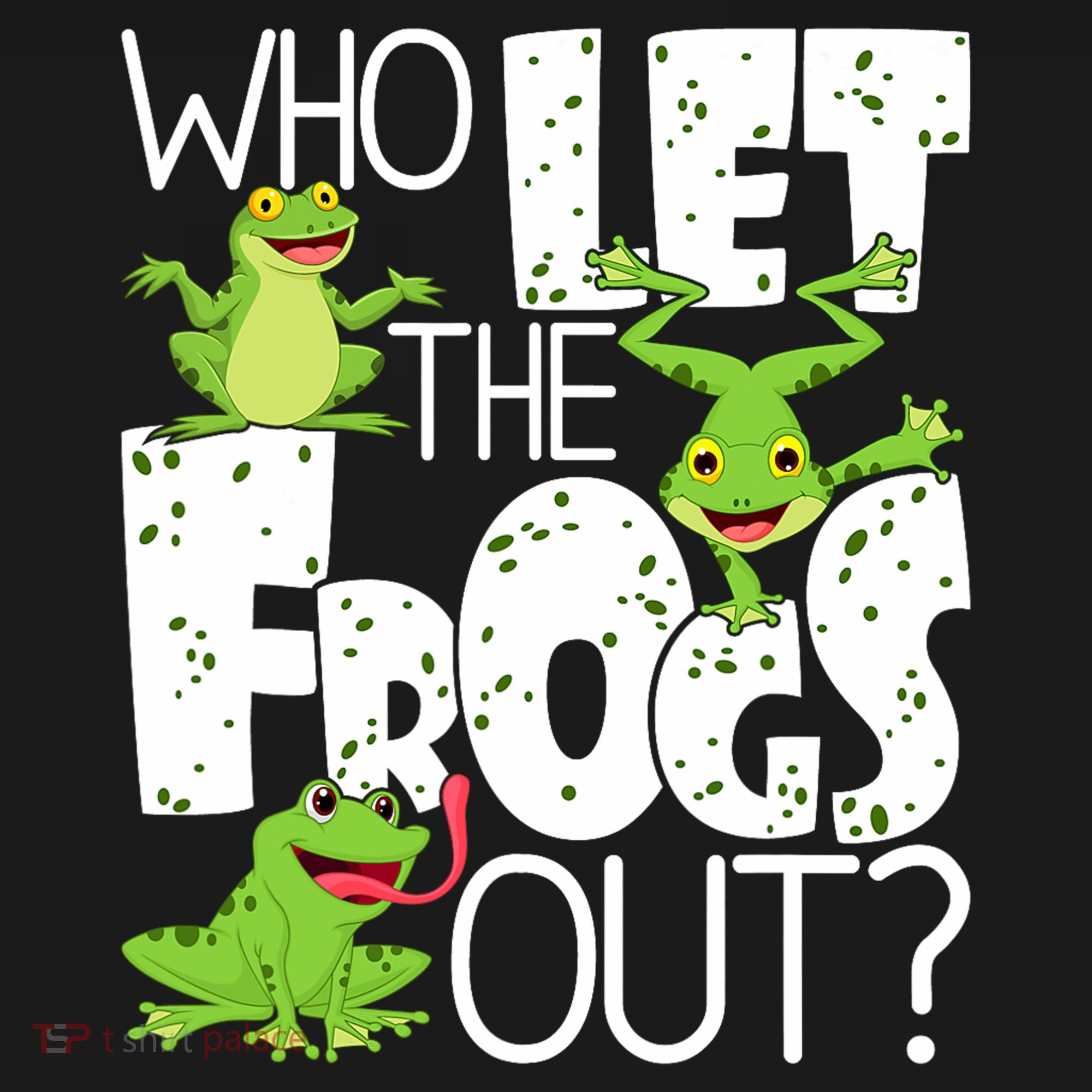 Who Let The Frogs Out Funny Amphibian Lover Frog Owner T-Shirt