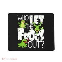 Who Let The Frogs Out Funny Amphibian Lover Frog Owner Mousepad thumb 0