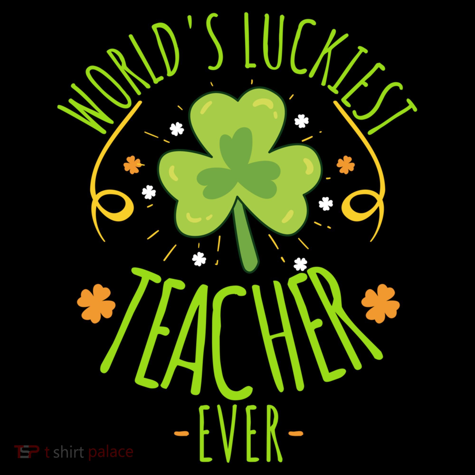 World's Luckiest Teacher Ever Funny St Patrick Day Irish Great Gift Coffee Mug