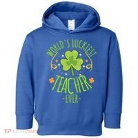World's Luckiest Teacher Ever Funny St Patrick Day Irish Great Gift Toddler Hoodie thumb 0