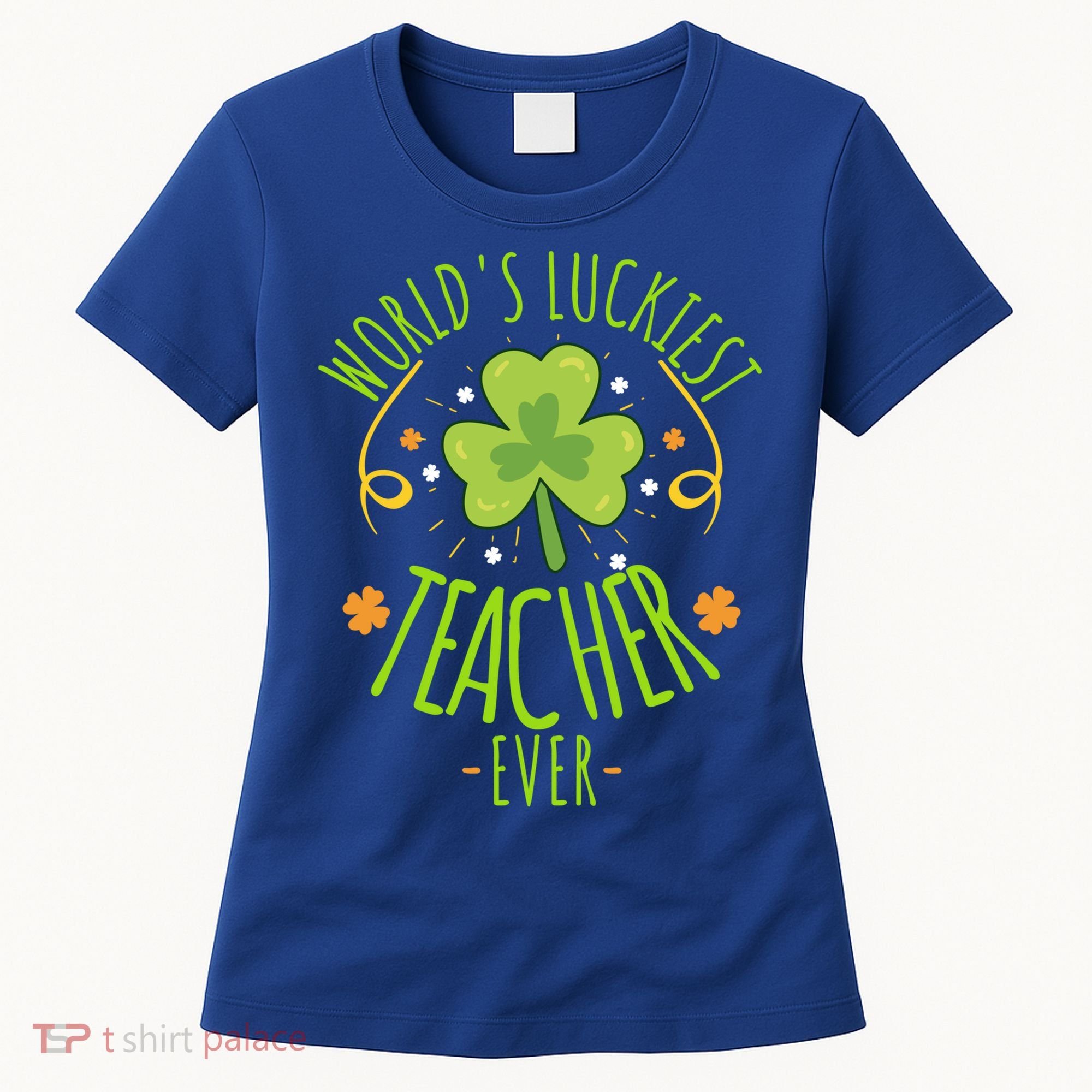 World's Luckiest Teacher Ever Funny St Patrick Day Irish Great Gift Women's T-Shirt