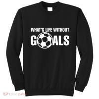 Whats Life Without Goals Soccer Player Coach Sweatshirt thumb 0