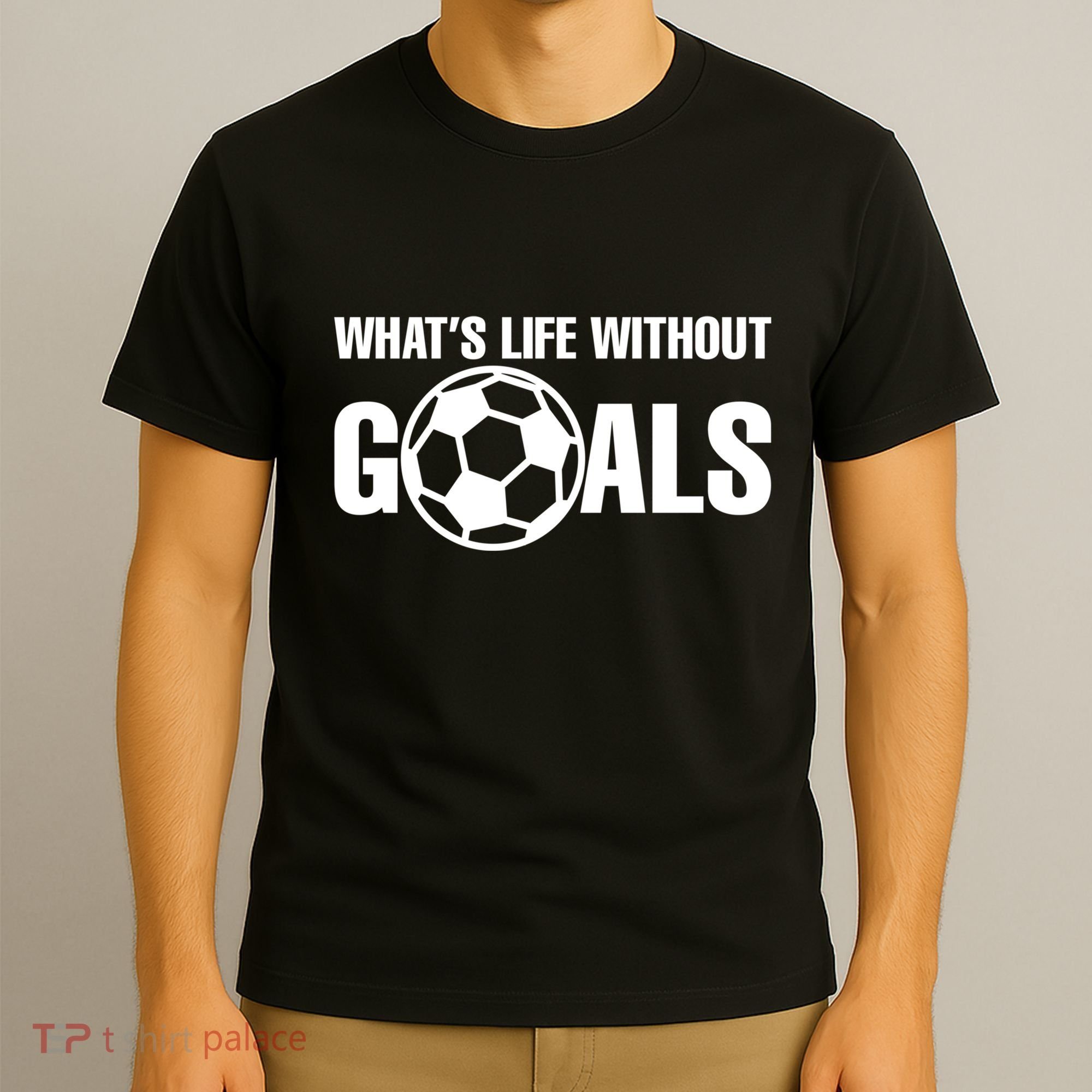 Whats Life Without Goals Soccer Player Coach T-Shirt