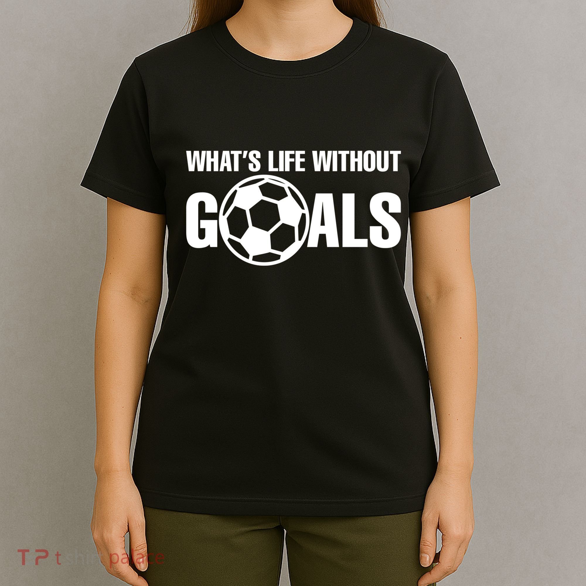 Whats Life Without Goals Soccer Player Coach T-Shirt